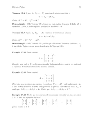 , com 
n1 + · · · + nr = n . 
Ent˜ao, o produto C = AB, que ´e uma matriz em blocos, ´e definido na forma: 
C = 
 
 
C11 · · · C1r 
... 
. . . 
... 
Cq1 · · · Cqr 
 
 
, 
que ´e uma matriz em blocos, onde cada matriz C 