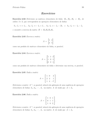 70 ´ Algebra Linear e suas Aplica¸c˜oes: Notas de Aula 
Exemplo 2.4.7 Sejam a matriz em blocos A e o vetor coluna em blocos X dados por: 
A = 
 
 
A11 A12 
A21 A22 
 
 e X = 
 
 
X1 
X2 
 
 , 
onde cada matriz A 