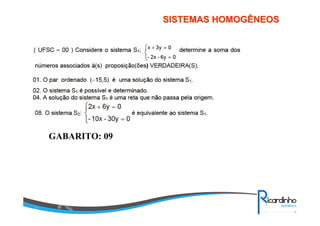 SISTEMAS HOMOGÊNEOSSISTEMAS HOMOGÊNEOS
GABARITO: 09
 