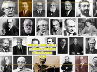 .
.
PROFA DRA JONIA
LACERDA FELICIO
PSICOLOGIA
FAM
 