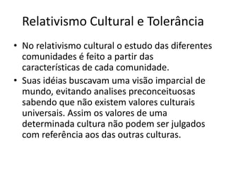 Diversidade CulturalOs contatos ocasionais entre os grupos ocasionaram tanto choques quanto assimilações culturais. Com o tempo, essas assimilações e choques intensificaram-se em virtude das migrações, das guerras, do desenvolvimento e do crescimento da atividade comercial. 