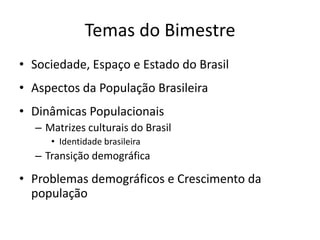 Temas do BimestreSociedade, Espaço e Estado do Brasil