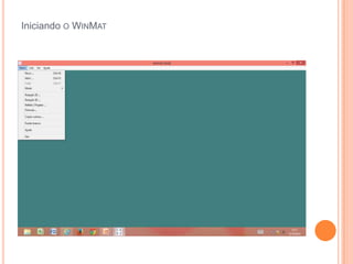 Iniciando O WINMAT

 