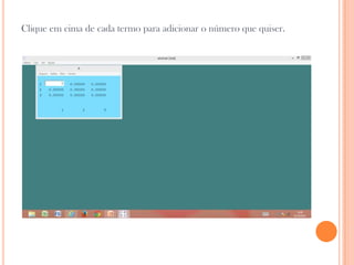 Clique em cima de cada termo para adicionar o número que quiser.

 