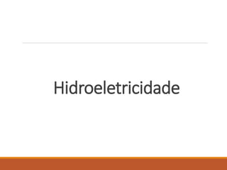 Hidroeletricidade
 