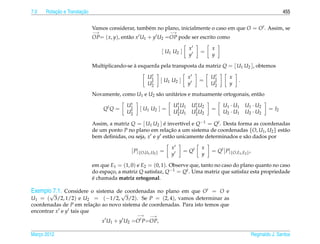 7.0       ¸˜           ¸˜
      Rotacao e Translacao                                                                                                    455


                             Vamos considerar, tamb´ m no plano, inicialmente o caso em que O = O . Assim, se
                                                   e
                             −→                                  −→
                             OP= ( x, y), ent˜ o x U1 + y U2 =OP pode ser escrito como
                              