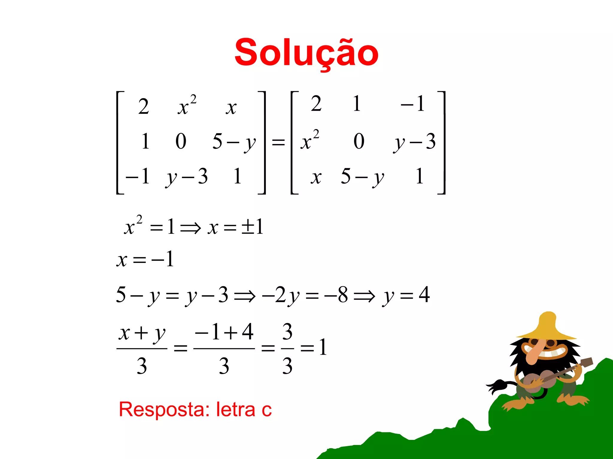 Solução Resposta: letra c 