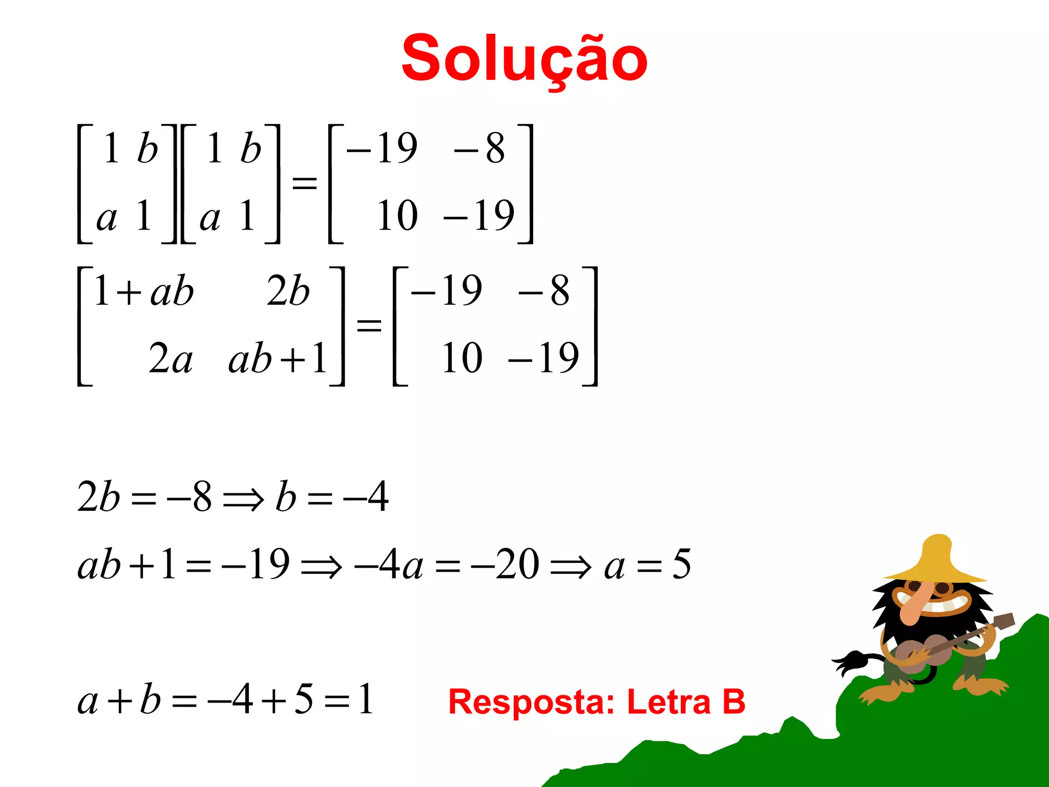 Solução Resposta: Letra B 