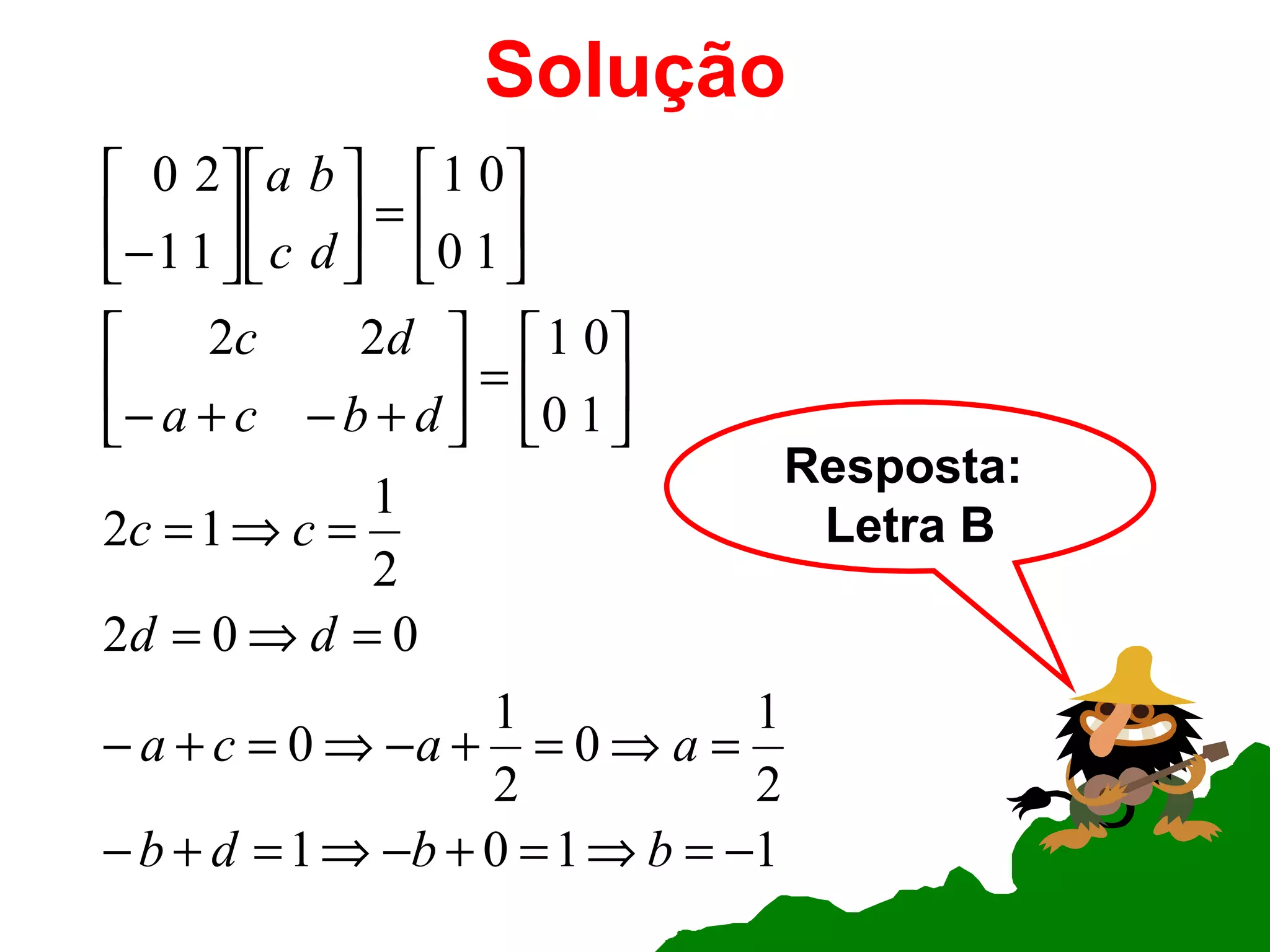 Solução Resposta:  Letra B 