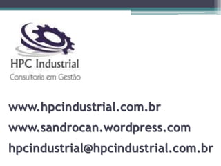 www.hpcindustrial.com.br
www.sandrocan.wordpress.com
hpcindustrial@hpcindustrial.com.br
 