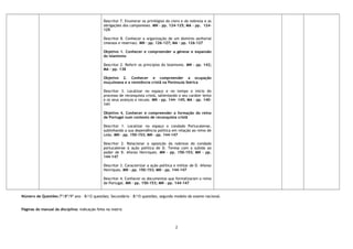 Descritor 7. Enumerar os privilégios do clero e da nobreza e as
obrigações dos camponeses. MN – pp. 124-125; MA – pp. 124-
125
Descritor 8. Conhecer a organização de um domínio senhorial
(mansos e reservas). MN – pp. 126-127; MA – pp. 126-127
Objetivo 1. Conhecer e compreender a génese e expansão
do islamismo
Descritor 2. Referir os princípios do Islamismo. MN – pp. 142;
MA – pp. 138
Objetivo 2. Conhecer e compreender a ocupação
muçulmana e a resistência cristã na Península Ibérica
Descritor 3. Localizar no espaço e no tempo o início do
processo de reconquista cristã, salientando o seu caráter lento
e os seus avanços e recuos. MN – pp. 144- 145; MA – pp. 140-
141
Objetivo 4. Conhecer e compreender a formação do reino
de Portugal num contexto de reconquista cristã
Descritor 1. Localizar no espaço o condado Portucalense,
sublinhando a sua dependência política em relação ao reino de
Leão. MN – pp. 150-153; MN – pp. 144-147
Descritor 2. Relacionar a oposição da nobreza do condado
portucalense à ação política de D. Teresa com a subida ao
poder de D. Afonso Henriques. MN – pp. 150-153; MN – pp.
144-147
Descritor 3. Caracterizar a ação política e militar de D. Afonso
Henriques. MN – pp. 150-153; MN – pp. 144-147
Descritor 4. Conhecer os documentos que formalizaram o reino
de Portugal. MN – pp. 150-153; MN – pp. 144-147
Número de Questões:7º/8º/9º ano – 8/12 questões; Secundário – 8/15 questões, segundo modelo de exame nacional.
Páginas do manual da disciplina: indicação feita na matriz
2
 