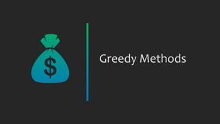 Greedy Methods
 