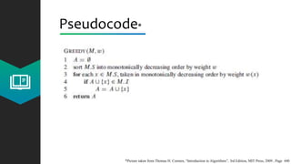 Pseudocode*
*Picture taken from Thomas H. Cormen, “Introduction to Algorithms”, 3rd Edition, MIT Press, 2009 , Page 440
 