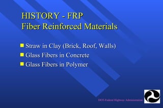 HISTORY - FRP Fiber Reinforced Materials ,[object Object],[object Object],[object Object]