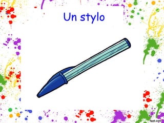 Un stylo

 