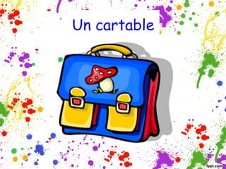 Un cartable

 