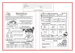 E. M.____________________________________________________
Aluno (a):_________________________________________________
Professor(a):_____________________ Turma:____________________
Ano:__________________ Turno:____________________
Disciplina: Matemática
 