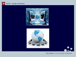 ELFS – Faculty of Sciences

Life Impact | The University of Adelaide

 