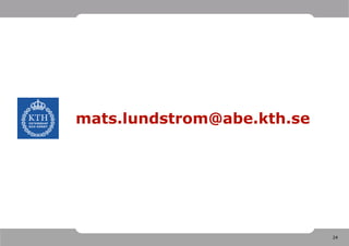 mats.lundstrom@abe.kth.se




                            24
 