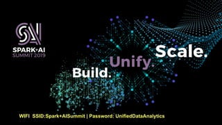 WIFI SSID:Spark+AISummit | Password: UnifiedDataAnalytics
 