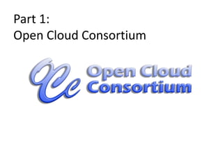 Part 1:Open Cloud Consortium