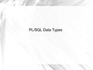 PL/SQL Data Types
 