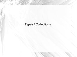 Types / Collections
 