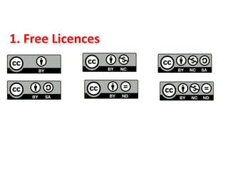 More free More restrictive
1
1. Free Licences
 