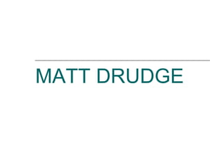 MATT DRUDGE 