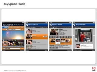 MySpace Flash




2006 Adobe Systems Incorporated. All Rights Reserved.