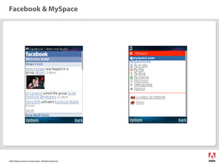 Facebook & MySpace




2006 Adobe Systems Incorporated. All Rights Reserved.