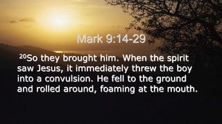 Matt 17; 14 21 & Mark 9; 14-29 Teaching File | PPT