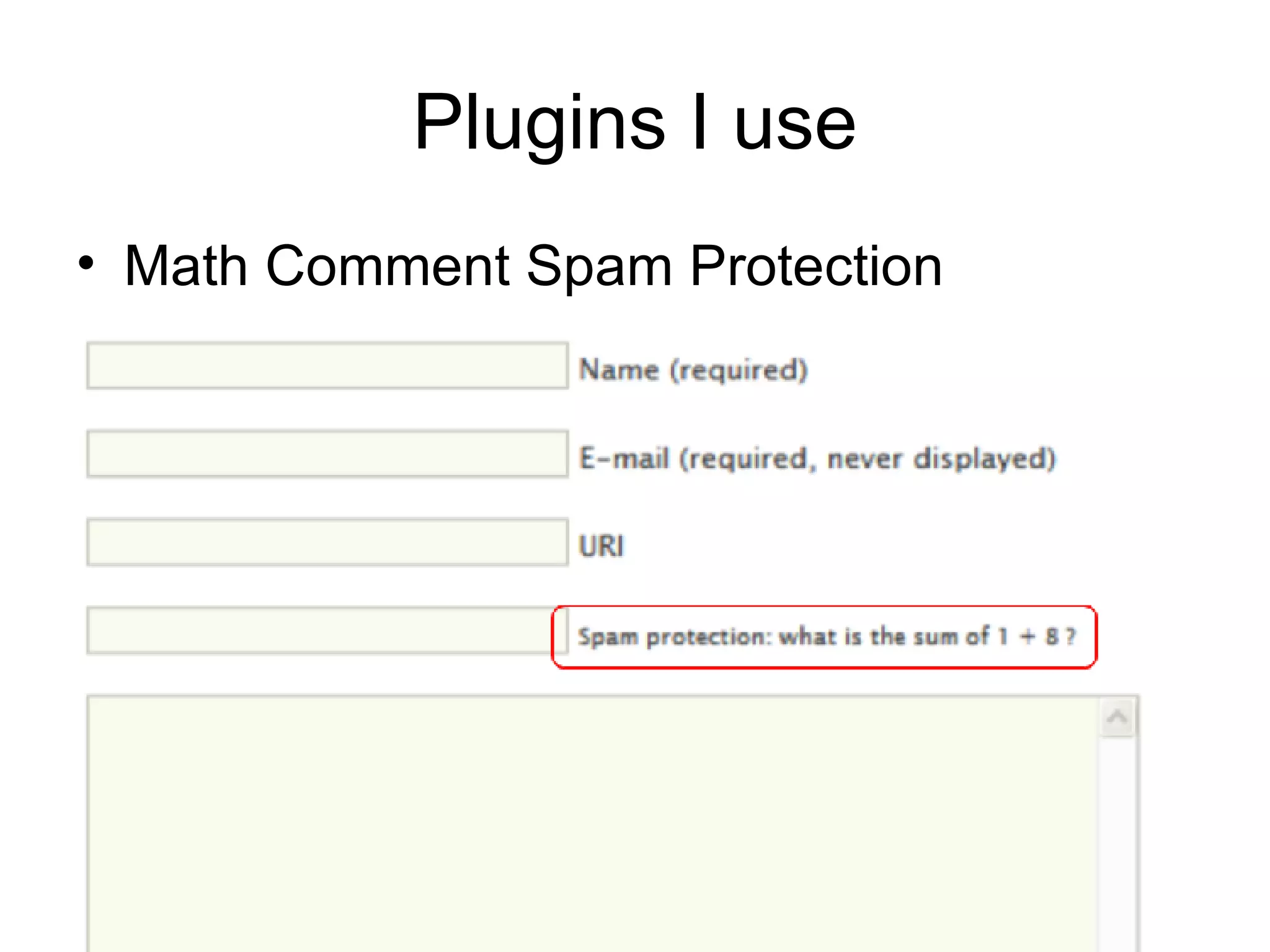 Plugins I use Math Comment Spam Protection 