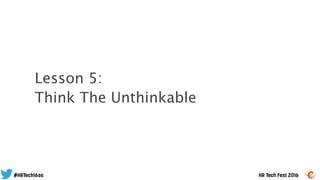 Lesson 5:
Think The Unthinkable
 
