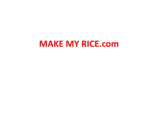 MAKE MY RICE.com
 