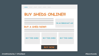 #SearchLeeds@matthewbarby // @HubSpot
 