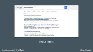 #SearchLeeds@matthewbarby // @HubSpot
1 hour later…
 