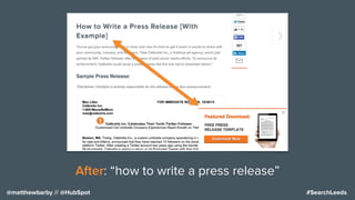 #SearchLeeds@matthewbarby // @HubSpot
After: “how to write a press release”
 