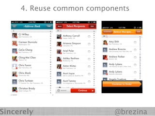 4. Reuse common components




Sincerely                  @brezina
 