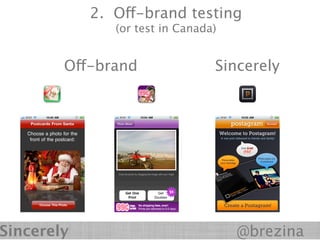2. Off-brand testing
               (or test in Canada)


        Off-brand                Sincerely




Sincerely                            @brezina
 