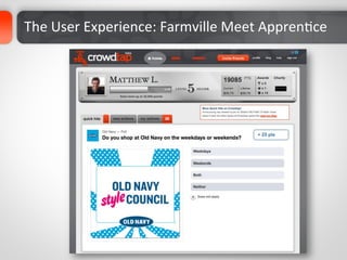 The	
  User	
  Experience:	
  Farmville	
  Meet	
  ApprenDce	
  
 