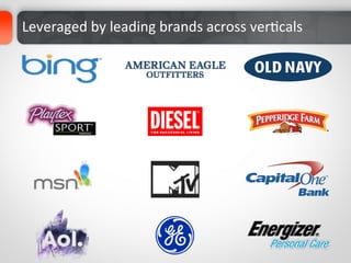 Leveraged	
  by	
  leading	
  brands	
  across	
  verDcals	
  
 