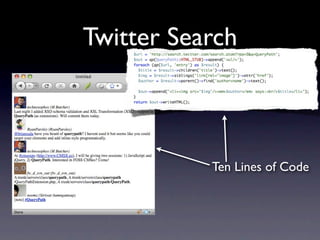 Twitter Search



           Ten Lines of Code
 