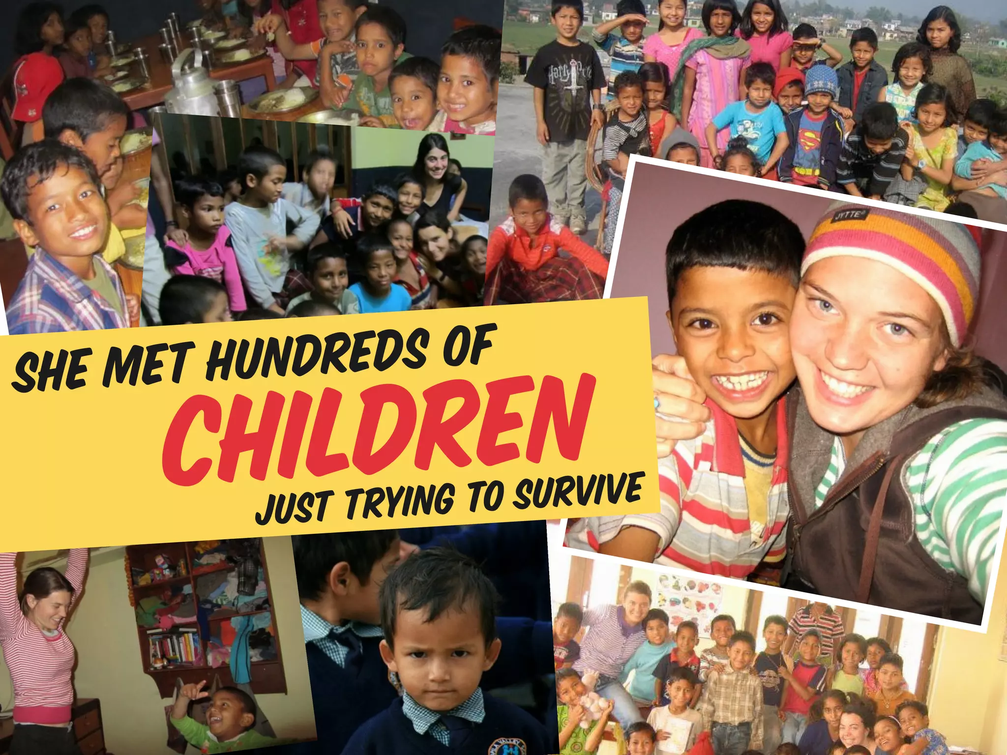 she met hundreds of
     chi ldren
         just tryi ng to survive
 