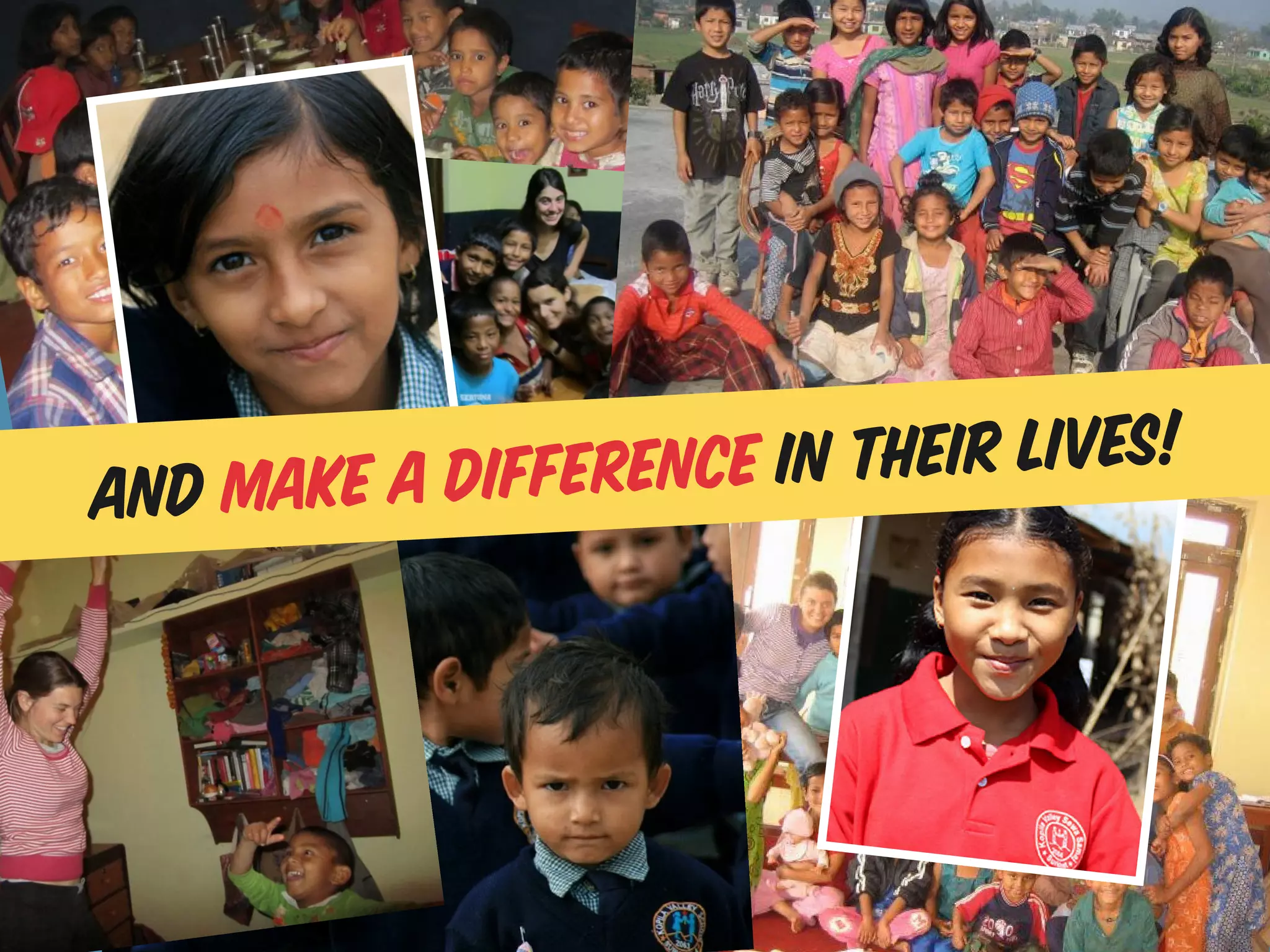 and make a difference in their lives!
 