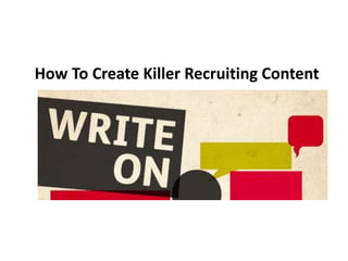 How To Create Killer Recruiting Content
 