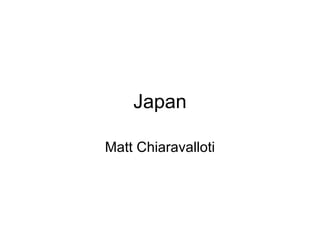 Japan
Matt Chiaravalloti
 