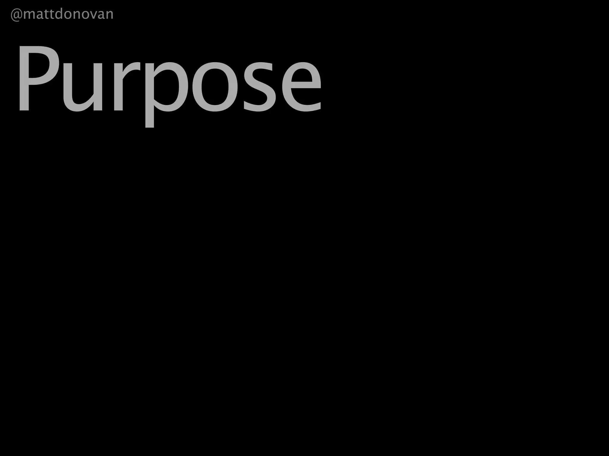 @mattdonovan




Purpose
 