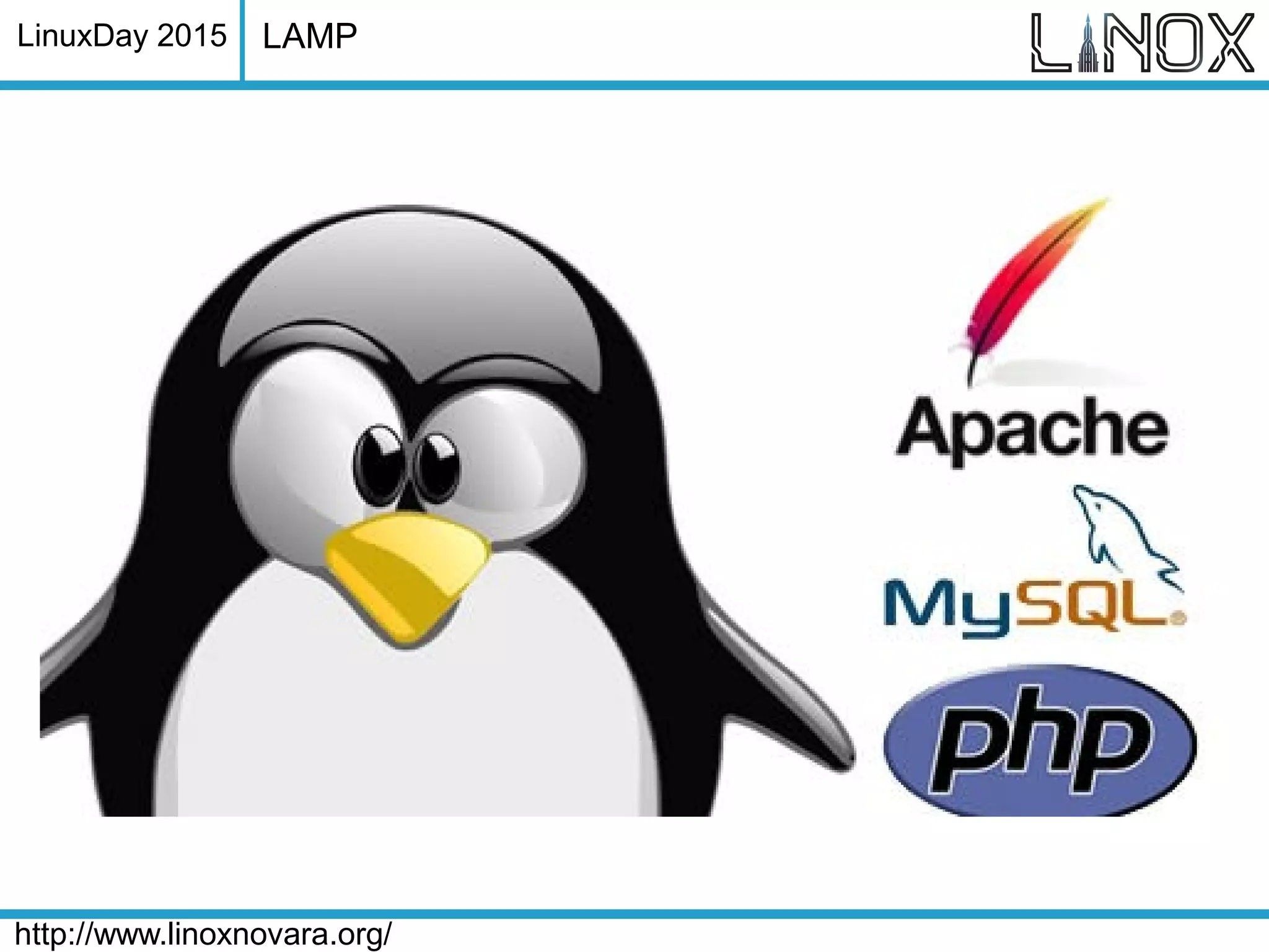 LinuxDay 2015
http://www.linoxnovara.org/
LAMP
 