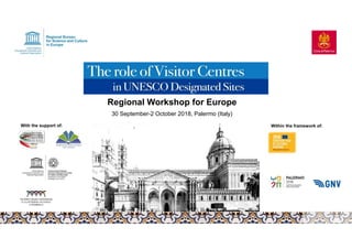 Regional Workshop for Europe
30 September-2 October 2018, Palermo (Italy)
With the support of: Within the framework of:
 